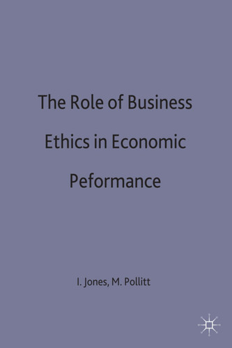 The Role of Business Ethics in Economic Performance book cover by Ian Jones