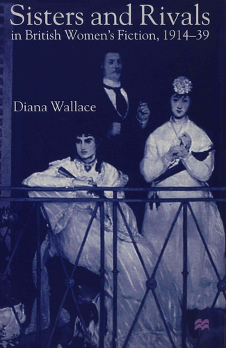 Sisters and Rivals in British Women's Fiction, 1914-39 book cover by D. Wallace