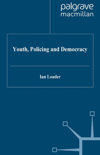 Youth, Policing and Democracy book cover by I. Loader