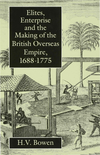 Elites, Enterprise and the Making of the British Overseas Empire1688-1775 book cover by H. Bowen