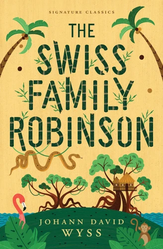 The Swiss Family Robinson (Children's Signature Editions) book cover by Johann David Wyss