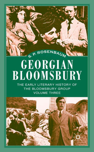 Georgian Bloomsbury: Volume 3: The Early Literary History of the Bloomsbury Group, 1910–1914 book cover by S. Rosenbaum