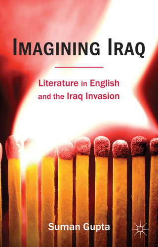 Imagining Iraq: Literature in English and the Iraq Invasion book cover by Suman Gupta