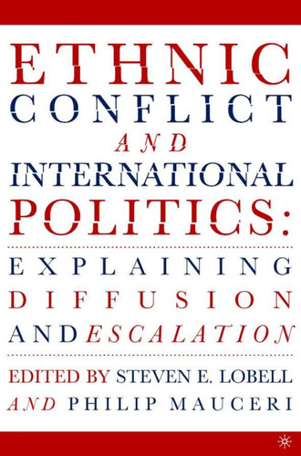 Ethnic Conflict and International Politics: Explaining Diffusion and Escalation book cover by S. Lobell, P. Mauceri