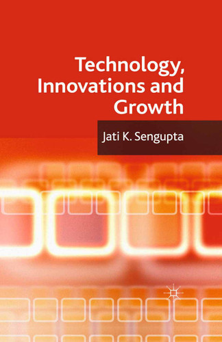 Technology, Innovations and Growth book cover by J. K. Sengupta