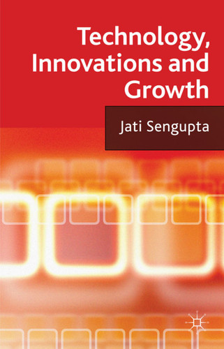 Technology, Innovations and Growth book cover by J. K. Sengupta