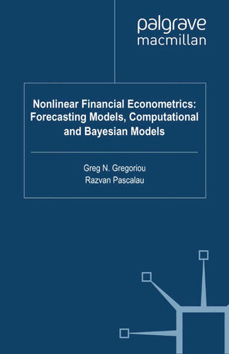 Nonlinear Financial Econometrics: Forecasting Models, Computational and Bayesian Models book cover by 