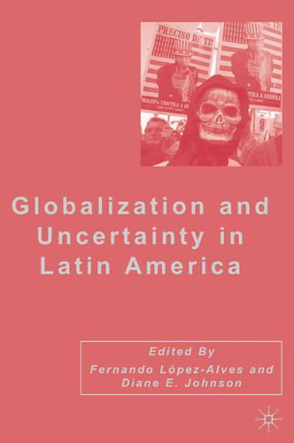 Globalization and Uncertainty in Latin America book cover by 