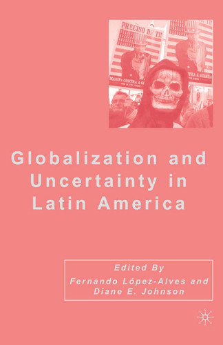 Globalization and Uncertainty in Latin America book cover by 