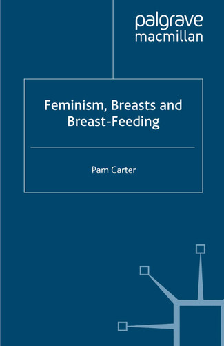 Feminism, Breasts and Breast-Feeding book cover by P. Carter