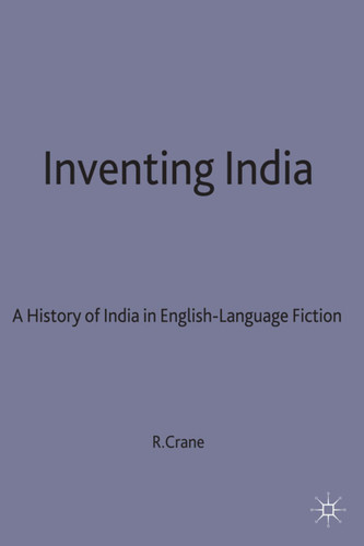 Inventing India: A History of India in English-Language Fiction book cover by R. Crane