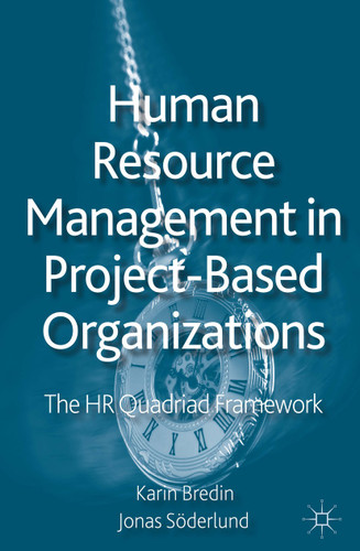 Human Resource Management in Project-Based Organizations: The HR Quadriad Framework book cover by K. Bredin, J. Söderlund