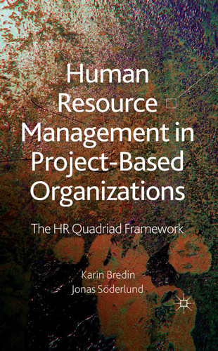 Human Resource Management in Project-Based Organizations: The HR Quadriad Framework book cover by K. Bredin, J. Söderlund