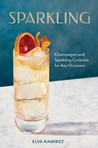 Sparkling: Champagne and Sparkling Cocktails for Any Occasion - A Cocktail Book book cover by Elva Ramirez