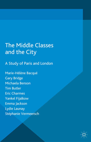 The Middle Classes and the City: A Study of Paris and London book cover by M. Bacqué, G. Bridge, M. Benson, T. Butler, E. Charmes, Y. Fijalkow, E. Jackson
