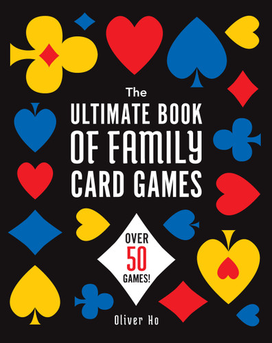The Ultimate Book of Family Card Games: Over 50 Games! book cover by Oliver Ho