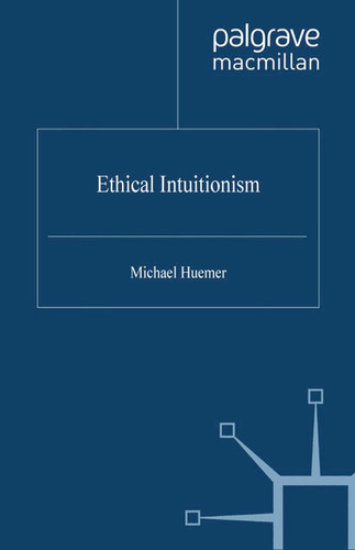 Ethical Intuitionism book cover by M. Huemer