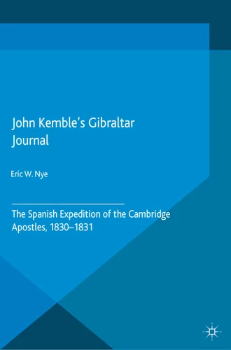 John Kemble’s Gibraltar Journal: The Spanish Expedition of the Cambridge Apostles, 1830-1831 book cover by E. Nye