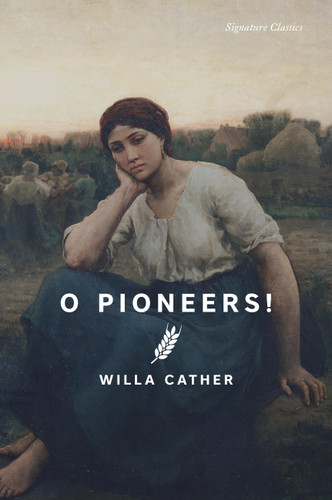 O Pioneers! (Signature Editions) book cover by Willa Cather