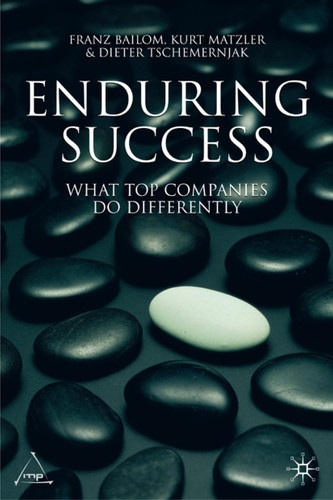 Enduring Success: What Top Companies Do Differently book cover by Kurt Matzler, Franz Bailom, D. tschemernjak