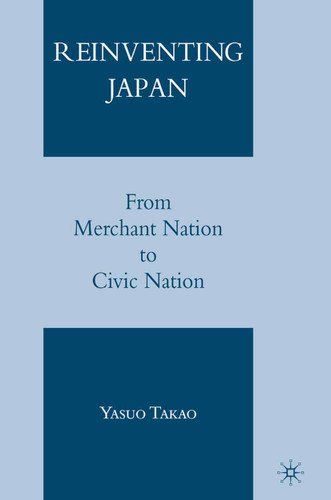 Reinventing Japan: From Merchant Nation to Civic Nation book cover by Y. Takao