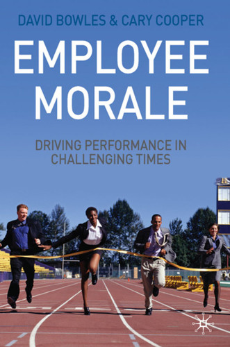 Employee Morale: Driving Performance in Challenging Times book cover by D. Bowles, C. Cooper