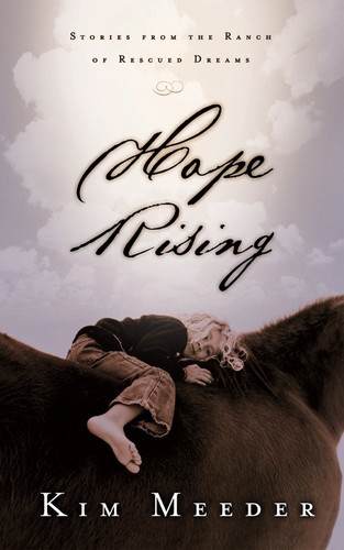 Hope Rising: Stories from the Ranch of Rescued Dreams book cover by Kim Meeder