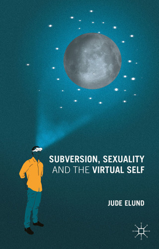 Subversion, Sexuality and the Virtual Self book cover by J. Elund