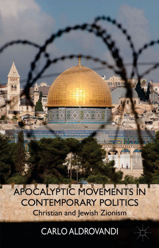 Apocalyptic Movements in Contemporary Politics: Christian and Jewish Zionism book cover by C. Aldrovandi