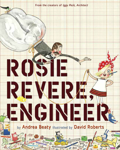Rosie Revere, Engineer (The Questioneers) book cover by Andrea Beaty