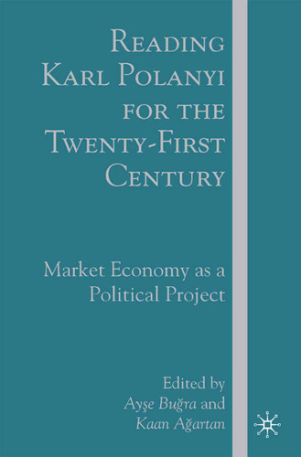 Reading Karl Polanyi for the Twenty-First Century: Market Economy as a Political Project book cover by A. Bugra, K. Agartan