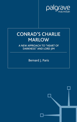 Conrad’s Charlie Marlow: A New Approach to “Heart of Darkness” and Lord Jim book cover by B. Paris