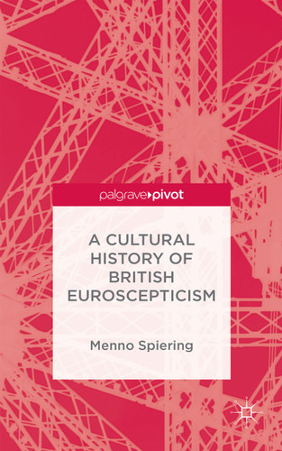 A Cultural History of British Euroscepticism book cover by M. Spiering