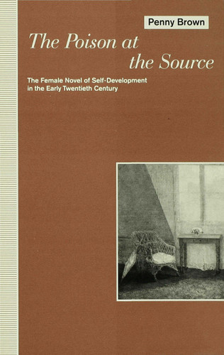 The Poison at the Source: The Female Novel of Self-Development in the Early Twentieth Century book cover by P. Brown