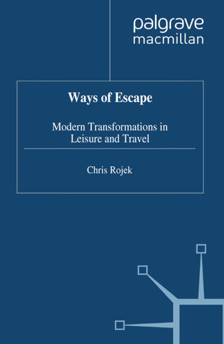 Ways of Escape: Modern Transformations in Leisure and Travel book cover by C. Rojek