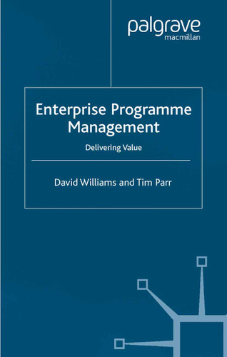 Enterprise Programme Management: Delivering Value book cover by D. Williams, T. Parr