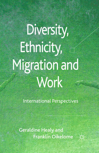 Diversity, Ethnicity, Migration and Work: International Perspectives book cover by G. Healy, F. Oikelome