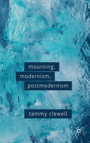 Mourning, Modernism, Postmodernism book cover by T. Clewell