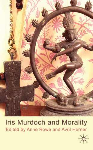 Iris Murdoch and Morality book cover by Anne Rowe