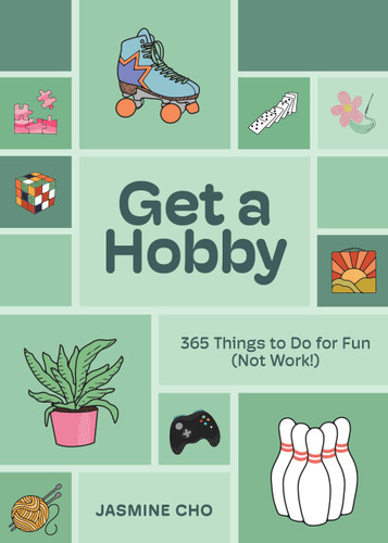 Get a Hobby: 365 Things to Do for Fun (Not Work!) book cover by Jasmine Cho
