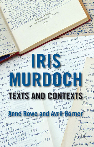 Iris Murdoch: Texts and Contexts book cover by 