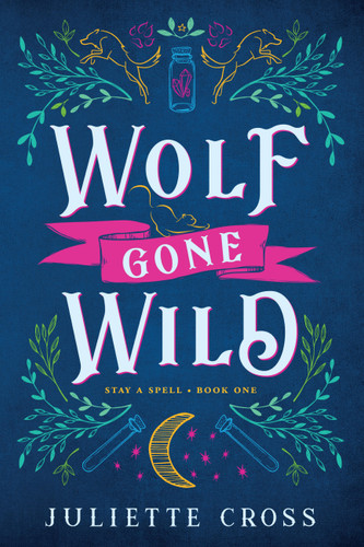 Wolf Gone Wild: Stay A Spell Book 1 (Stay A Spell #1) book cover by Juliette Cross