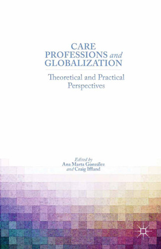 Care Professions and Globalization: Theoretical and Practical Perspectives book cover by 