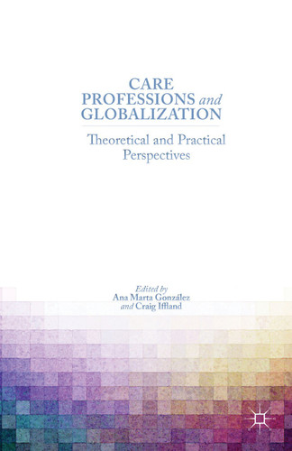 Care Professions and Globalization: Theoretical and Practical Perspectives book cover by 