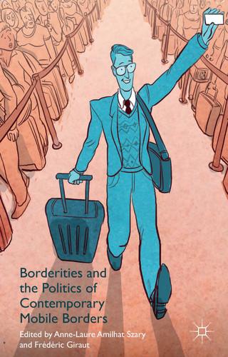 Borderities and the Politics of Contemporary Mobile Borders book cover by A. Amilhat-Szary, F. Giraut