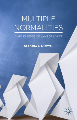 Multiple Normalities: Making Sense of Ways of Living book cover by B. Misztal