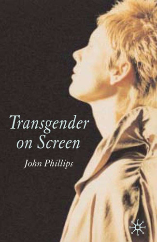 Transgender On Screen book cover by J. Phillips