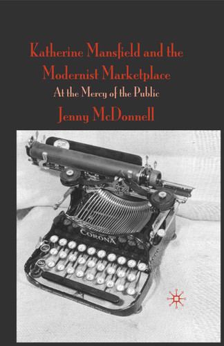Katherine Mansfield and the Modernist Marketplace: At the Mercy of the Public book cover by J. McDonnell