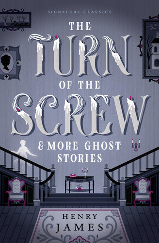 The Turn of the Screw & More Ghost Stories (Children's Signature Editions) book cover by Henry James