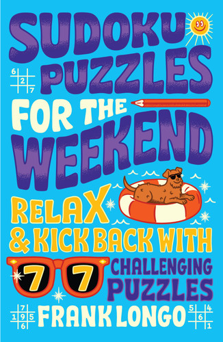Sudoku Puzzles for the Weekend: Relax & Kick Back with 77 Challenging Puzzles (Puzzlewright Junior) book cover by Frank Longo